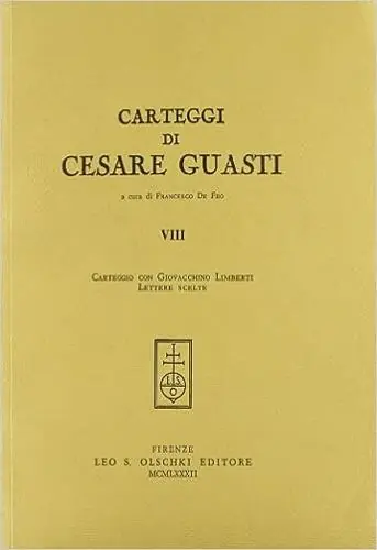 Carteggi di Cesare Guasti. Vol. 8 Carteggio con Giovacchino Limberti. Lettere scelte Lage Kosten