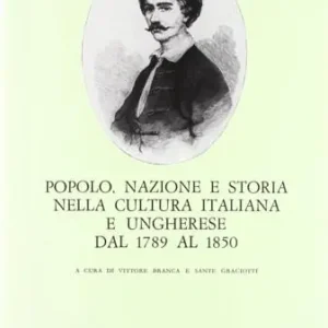 Betaalbaar Popolo, nazione e storia nella cultura italiana e ungherese dal 1789 al 1850. Atti del Convegno di studi (Venezia, 4-6 novembre 1982)