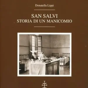 Dagaanbieding San Salvi. Storia di un manicomio