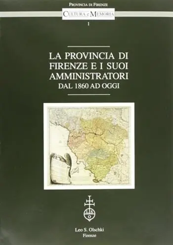 Snelle Levering La provincia di Firenze e i suoi amministratori dal 1860 ad oggi