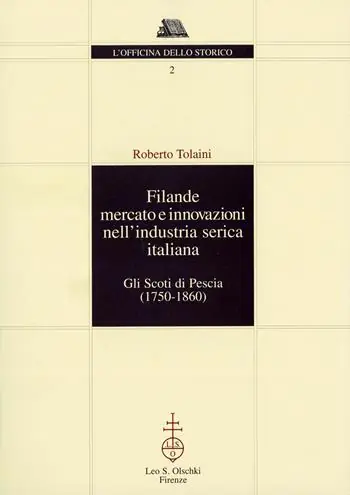 Filande, mercato e innovazioni nell‘industria serica italiana. Gli Scoti di Pescia (1750-1860) Gecertificeerd