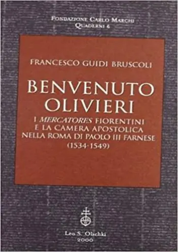 Benvenuto Olivieri. I mercatores fiorentini e la camera apostolica nella Roma di Paolo III Farnese (1534-1549) Nieuw