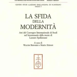 La sfida della modernità. Atti del Convegno internazionale di studi nel bicentenario della morte di Lazzaro Spallanzani Express Levering