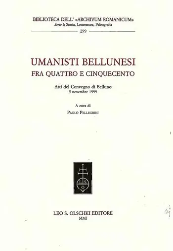 Dagaanbieding Umanisti bellunesi. Fra Quattro e Cinquecento. Atti del Convegno (Belluno, 5 novembre 1999)