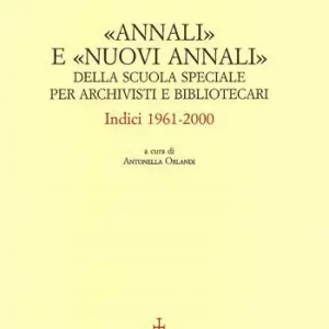 «Annali» e «Nuovi annali» della Scuola Speciale per Archivisti e Bibliotecari. Indici 1961-2000 Goedkoop