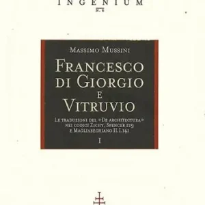 Actieprijs Francesco di Giorgio e Vitruvio. Le traduzioni del «De Architectura» nei codici Zichy, Spencer 129 e Magliabechiano II.I.141