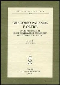 Gregorio Palamas e oltre. Studi e documenti sulle controversie teologiche del XIV secolo bizantino Direct Verzonden