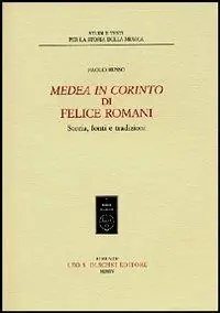 Hete Deal «Medea in Corinto» di Felice Romani. Storia, fonti e tradizioni