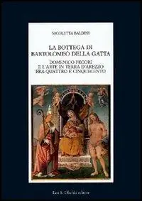Must-Have La bottega di Bartolomeo della Gatta. Domenico Pecori e l‘arte in terra d‘Arezzo tra Quattro e Cinquecento