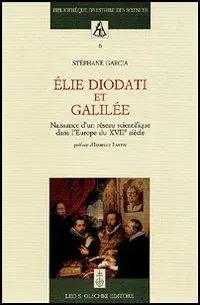 Exclusieve Aanbieding Élie Diodati et Galilée. Naissance d‘un réseau scientifique dans l‘Europe du XVII siècle