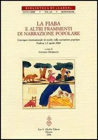 Betrouwbaar La fiaba e altri frammenti di narrazione popolare. Atti del Convegno internazionale di studi (Padova, 1-2 aprile 2004)