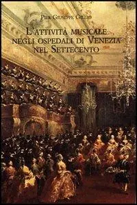 Direct Verzonden L‘attività musicale negli ospedali di Venezia nel Settecento. Quadro storico e materiali documentari. Con CD-ROM