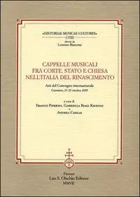Merkproduct Cappelle musicali fra corte, Stato e Chiesa nell‘Italia del Rinascimento. Atti del Convegno internazionale (Camaiore, 21-23 ottobre 2005)