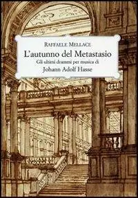 Beperkt Aanbod L‘autunno del Metastasio. Gli ultimi drammi per musica di Johann Adolf Hasse