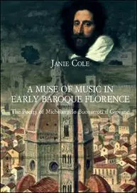 Nieuw A muse of music in early baroque Florence. The poetry of Michelangelo Buonarroti il Giovane