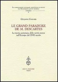 Beperkte Voorraad Le grand paradoxe de M. Descartes. La teoria cartesiana delle verità eterne nell‘Europa del XVII secolo
