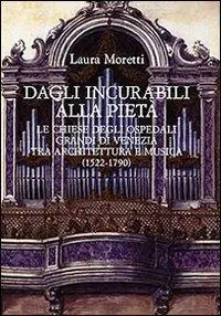 Actieprijs Dagli Incurabili alla Pietà. Le chiese degli Ospedali Grandi di Venezia tra architettura e musica (1522-1790)