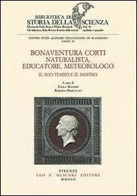 Bonaventura Corti. Naturalista, educatore, meteorologo. Il suo tempo e il nostro Alleen Vandaag
