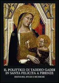 Il polittico di Taddeo Gaddi in Santa Felicita a Firenze. Restauro, studi e ricerche Weekendaanbieding