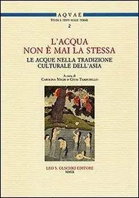 Bestseller «L‘acqua non è mai la stessa». Le acque nella tradizione culturale dell‘Asia. Atti del Seminario (Lecce, 18 aprile 2007)