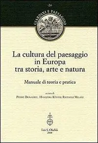 La cultura del paesaggio in Europa tra storia, arte, natura. Manuale di teoria e pratica Hoge Kwaliteit