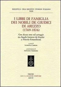 Dagaanbieding I libri di famiglia dei nobili de Giudici di Arezzo (1769-1876). Con alcune note sul carteggio tra Angelo Lorenzo de Giudici e Vittorio Fossombroni