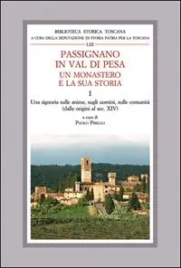 Passignano in Val di Pesa. Un monastero e la sua storia. Vol. 1 Una Signoria sulle anime, sugli uomini e sulle comunità (dalle origini al sec XIV) Meest Verkocht