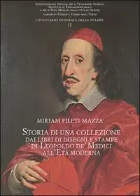 Storia di una collezione dai libri di disegni e stampe di Leopoldo de‘ Medici all‘Età moderna Koop Online