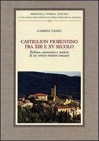 Veilige Betaling Castiglion Fiorentino fra XIII e XV secolo. Politica, economia e società di un centro minore toscano