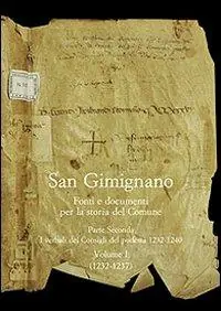 Weekendaanbieding San Gimignano. Fonti e documenti per la storia del Comune. Vol. 2 I verbali dei Consigli di Podestà (1232-1240)