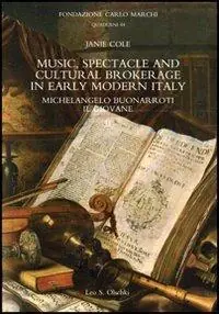 Lage Prijs Music, spectacle and cultural brokerage in early modern Italy. Michelangelo Buonarroti il giovane
