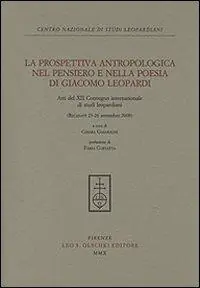 Direct Verzonden La prospettiva antropologica nel pensiero e nella poesia di Giacomo Leopardi. Atti del 12° Convegno internazionale di studi leopardiani (Recanati, settembre 2008)
