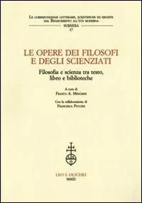 Le opere dei filosofi e degli scienziati. Filosofia e scienza tra testo, libro e biblioteche. Atti del Convegno (Lecce, 7-8 febbbraio 2007) Shop Nu