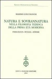 Aanbieding Natura e sovrannatura nella filosofia tedesca della prima età moderna. Paracelsus, Weigel, Böhme