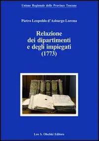 Must-Have Pietro Leopoldo d‘Asburgo Lorena. Relazioni dei dipartimenti e degli impiegati (1773)