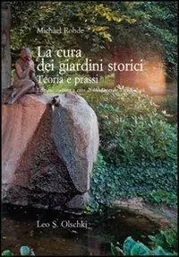 Beperkt Aanbod La cura dei giardini storici. Teoria e prassi