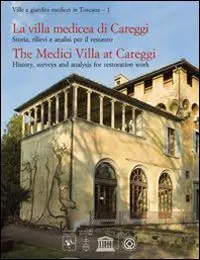 La villa medicea di Careggi. Storia, rilievi e analisi per il restauro. Ediz. italiana e inglese Lage Kosten