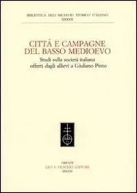 Speciale Aanbieding Città e campagna del Basso Medioevo. Studi sulla società italiana offerti dagli allievi a Giuliano Pinto
