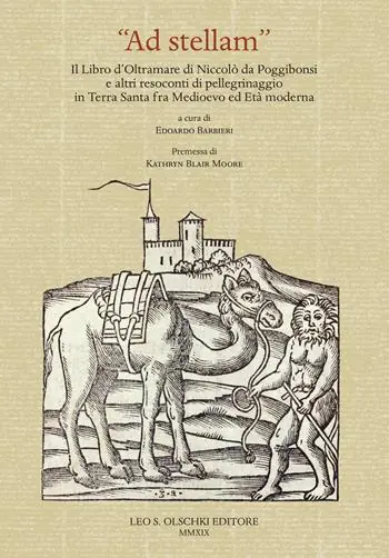 «Ad stellam». Il libro d‘oltramare di Niccolò da Poggibonsi e altri resoconti di pellegrinaggio in Terra Santa fra Medioevo ed Età moderna Beperkt Aanbod