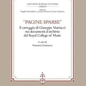 «Pagine sparse». Il carteggio di Giuseppe Martucci nei documenti d‘Archivio del Royal College of Music Direct Beschikbaar