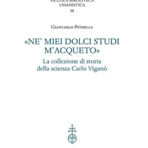 «Ne‘ miei dolci studi m‘acqueto». La collezione di storia delle scienze di Carlo Viganò Korting