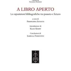 A libro aperto. Le esposizioni bibliografiche tra passato e futuro. Atti del convegno internazionale (Milano, Castello Sforzesco e Università Cattolica del Sacro Cuore, 22-24 settembre 2021) Gecertificeerd