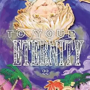 Direct Verzonden To your eternity. Vol. 22