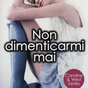 Populair Non dimenticarmi mai. Caroline & West series