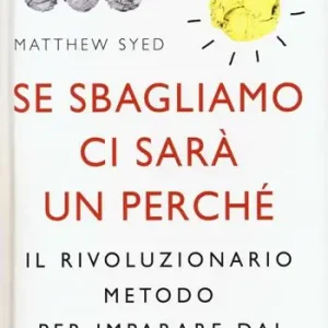 Se sbagliamo ci sarà un perché. Il rivoluzionario metodo per imparare dai propri sbagli Op = Op