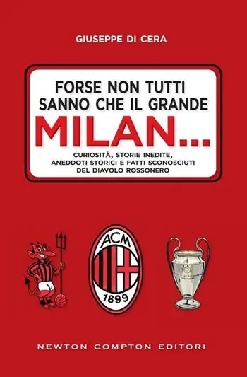 Forse non tutti sanno che il grande Milan... Curiosità, storie inedite, aneddoti storici e fatti sconosciuti del diavolo rossonero Aanbieding