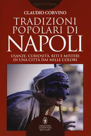 Lage Prijs Tradizioni popolari di Napoli. Usanze, curiosità, riti e misteri di una città dai mille colori