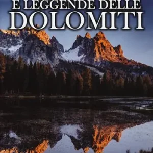 Betrouwbaar Le più belle storie e leggende delle Dolomiti. Tradizioni, credenze e folklore nella storia delle montagne più belle del mondo