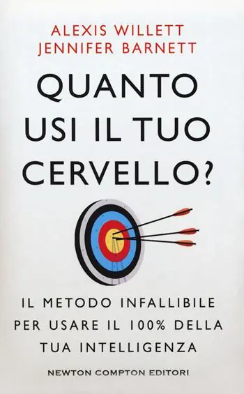 Quanto usi il tuo cervello? Il metodo infallibile per usare il 100% della tua intelligenza Must-Have