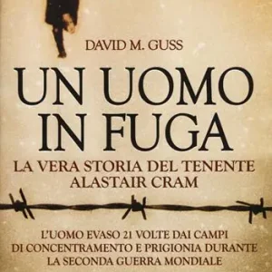 Actieprijs Un uomo in fuga. La vera storia del tenente Alastair Cram. L‘uomo evaso 21 volte dai campi di concentramento e prigionia durante la seconda guerra mondiale
